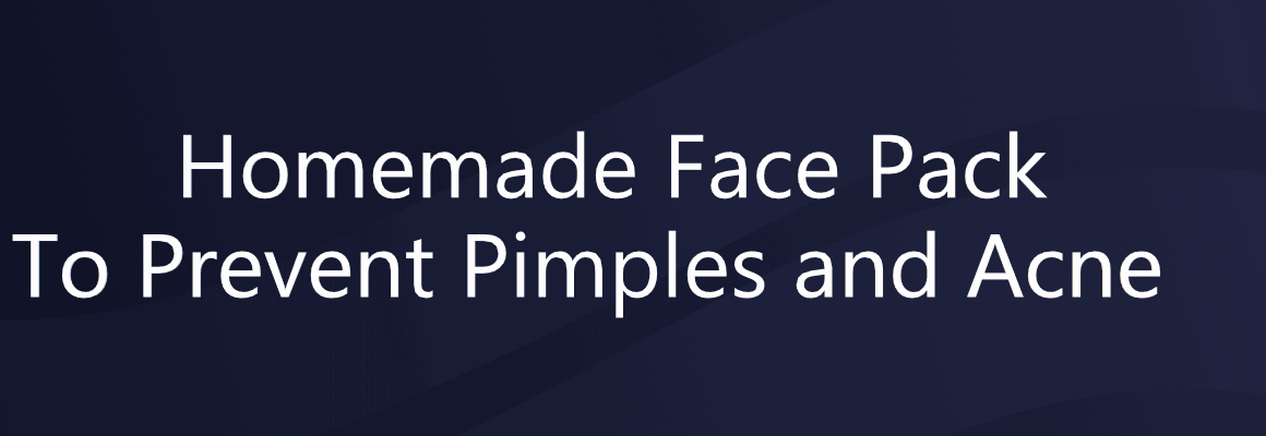 Best homemade face pack to prevent pimples and acne