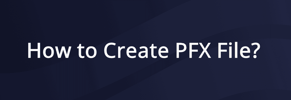 How to Create PFX File?