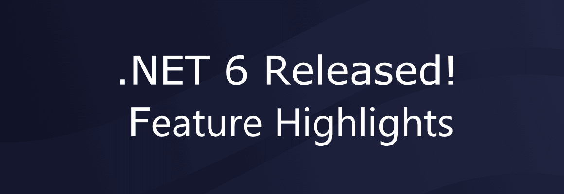 .NET 6 Announced! .NET 6 Feature Highlights