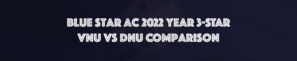 Best Blue Star 3-Star AC 2022 Comparison VNU vs DNU