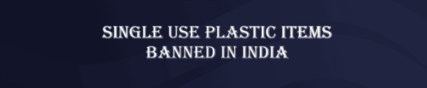 What plastic items will be banned in India from 1st July 2022?